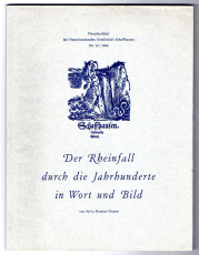Der Rheinfall durch die Jahrhunderte in Wort und Bild.