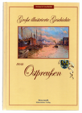 Große illustrierte Geschichte von Ostpreußen.