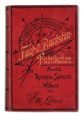 Praktische Erfahrungen aus der Tuch- und Buckskin-Fabrikation. Rationelle Behandlung von Wolle, Garn, Ware, Maschinen u. preisgekrönte und ausgewählte Abhandlungen 