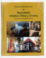 Wedrówki miedzy Odra a Drawa.