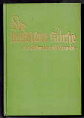 Die fleischlose Küche für Gesunde und Kranke.