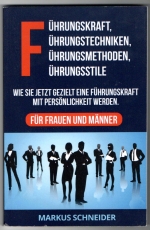 Führungskraft, Führungstechniken, Führungsmethoden, Führungsstile.