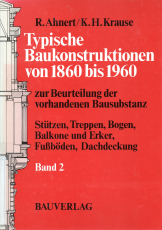 Typische Baukonstruktionen von 1860 bis 1960 zur Beurteilung der vorhandenen Bausubstanz