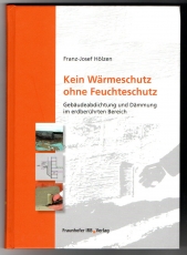 Kein Wärmeschutz ohne Feuchteschutz.