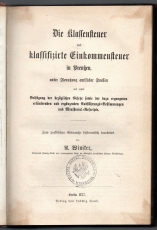 Die Klassensteuer und klassifizirte Einkommensteuer in Preußen, unter Benutzung amtlicher Quellen und unter Beifügung der bezüglichen Gesetze sowie der dazu ergangenen erläuternden und ergänzenden Ausführungs-Bestimmungen und Ministerial-Rescripte.