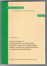 Untersuchungen zur Enchytraeidenfauna (Oligochaeta, Annelida) ausgewählter Altersstadien forstlich rekultivierter Kippenstandorte im Lausitzer Braunkohlerevier.