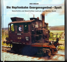 Die Hopfenbahn Georgensgmünd - Spalt.