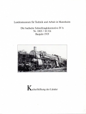 Die badische Schnellzuglokomotive IV h Nr. 1005 / 18 36, Baujahr 1919.