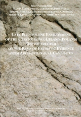 Late Pleistocene Environment of the Czestochowa Upland (Poland) Reconstructed on the Basis of Faunistic Evidence from Archaeological Cave Sites.