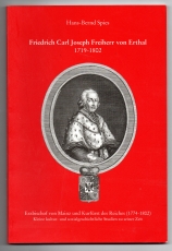 Friedrich Carl Joseph Freiherr von Erthal 1719-1802.