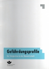 Gefährdungsprofile für Tätigkeiten in der Bauwirtschaft.