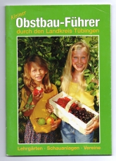 Kleiner Obstbau-Führer durch den Landkreis Tübingen.