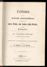 Leitfaden für die württemb. Gemeindebehörden bei Anwendung der neuen Reichs- und Landes-Justiz-Gesetze, zugleich Rathgeber für das rechtsuchende Publikum