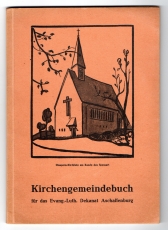 Kirchengemeindebuch für das Evang.-Luth. Dekanat Aschaffenburg.
