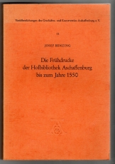 Die Frühdrucke der Hofbibliothek Aschaffenburg bis zum Jahr 1550.