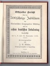 Offizieller Bericht über das 300jährige Jubiläum der Marianischen Congregation Altötting und den ersten deutschen Sodalentag dortselbst am 8., 9. und 10. September 1899.