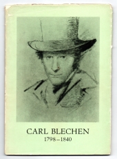Der Maler Carl Blechen 1798-1840.