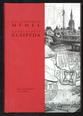 Das versunkene Memel. Nugrimzdusi Klaipeda.