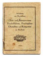 Anleitung zur Herstellung von Obst- und Beerenweinen, Fruchtlikören, Fruchtgeleees, Obstsäften und Kompotten im Haushalt.