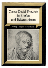 Caspar David Friedrich in Briefen und Bekenntnissen.