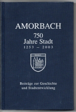 Amorbach. 750 Jahre Stadt 1253 - 2003.