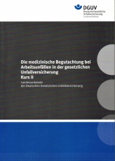 Die medizinische Begutachtung bei Arbeitsunfällen in der gesetzlichen Unfallversicherung Kurs II.