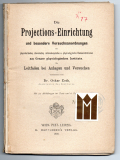 Die Projections-Einrichtung und besondere Versuchsanordnungen.