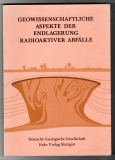 Geowissenschaftliche Aspekte der Endlagerung Radioaktiver Abfälle.