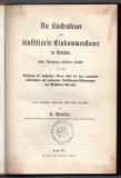 Die Klassensteuer und klassifizirte Einkommensteuer in Preußen, unter Benutzung amtlicher Quellen und unter Beifügung der bezüglichen Gesetze sowie der dazu ergangenen erläuternden und ergänzenden Ausführungs-Bestimmungen und Ministerial-Rescripte.