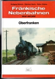 Fränkische Nebenbahnen einst und jetzt.
