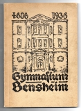 Festschrift zur 250-Jahrfeier des Gymnasiums Bensheim a. d. Bergstr. 1886-1936.