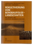 Rekultivierung von Bergbaufolgelandschaften.