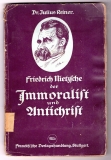 Friedrich Nietzsche, der Immoralist und Antichrist.