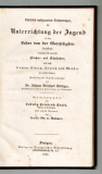 Christlich wohlgemeinte Erinnerungen, die Unterrichtung der Jugend in der Lehre von der Gottseligkeit betreffend, wonach sich sowohl Kirchen- und Schullehrer, als auch fromme Eltern, Herren und Meister zu prüfen haben.