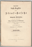 Alphabetisches Sach-Register über die Straf-Gesetze des Königreichs Württemberg und die damit in Verbindung stehenden Gesetze, Verordnungen und Verfügungen... nebst einem Anhang über das Strafverfahren bei den Ortsbehörden.