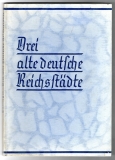 Drei alte deutsche Reichsstädte.
