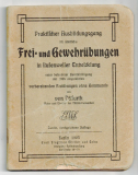 Praktischer Ausbildungsgang für sämtliche Frei- und Gewehrübungen in stufenweiser Entwicklung unter besonderer Berücksichtigung der 1904 eingeführten vorbereitenden Freiübungen ohne Kommando.