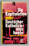 Die Kapitulation oder Deutscher Katholizismus heute