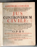 Jus controversum civile. Ubi llustriores juris controveriae breviter & succincte deciduntur...Opus ad illustrationem compendii Lauterbachiani...