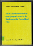 Das Extremismus-Potential unter jungen Leuten in der Bundesrepublik Deutschland 1984.