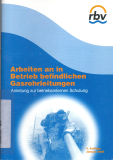 Arbeiten an in Betrieb befindlichen Gasrohrleitungen.