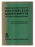 Holzsparende günstige Dachhölzer-Querschnitte für den Wohnungsbau.