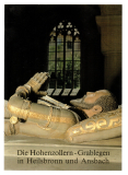 Die Hohenzollern-Grablegen in Heilsbronn und Ansbach.