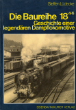 Die Baureihe 18 4-6 - Geschichte einer legendären Dampflokomotive.